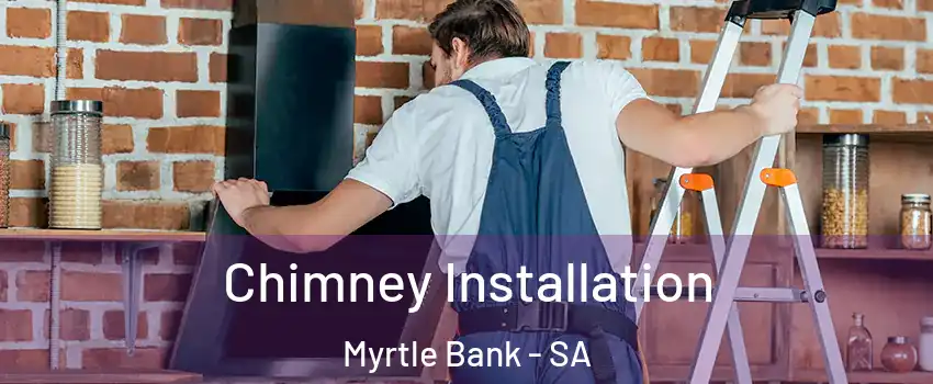 Chimney Installation Myrtle Bank - SA