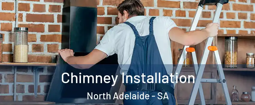 Chimney Installation North Adelaide - SA