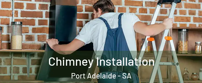 Chimney Installation Port Adelaide - SA