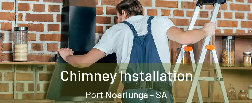 Chimney Installation Port Noarlunga - SA