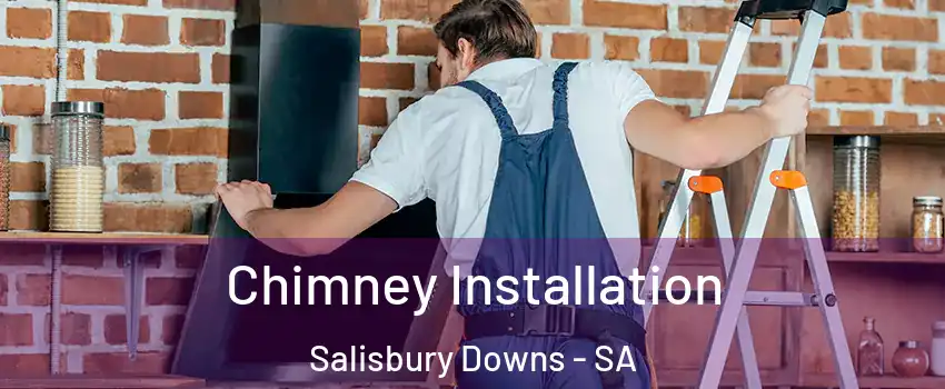 Chimney Installation Salisbury Downs - SA