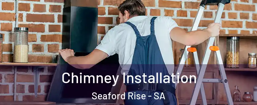 Chimney Installation Seaford Rise - SA