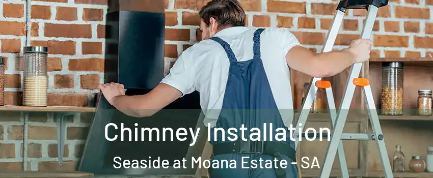 Chimney Installation Seaside at Moana Estate - SA