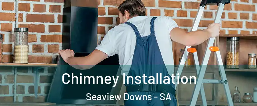 Chimney Installation Seaview Downs - SA