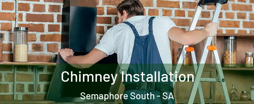 Chimney Installation Semaphore South - SA