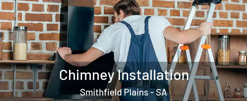 Chimney Installation Smithfield Plains - SA