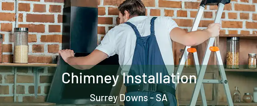 Chimney Installation Surrey Downs - SA
