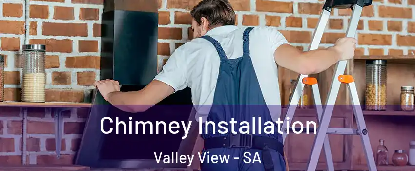 Chimney Installation Valley View - SA
