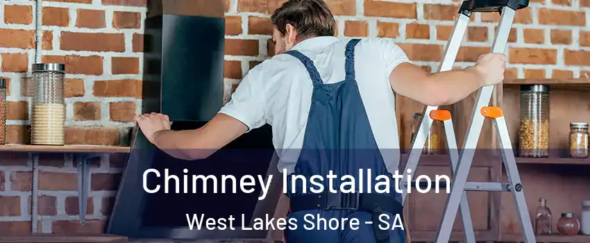 Chimney Installation West Lakes Shore - SA