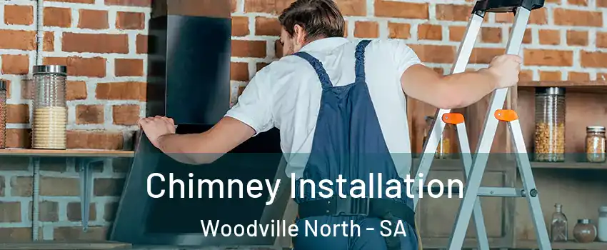 Chimney Installation Woodville North - SA