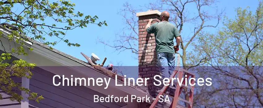 Chimney Liner Services Bedford Park - SA