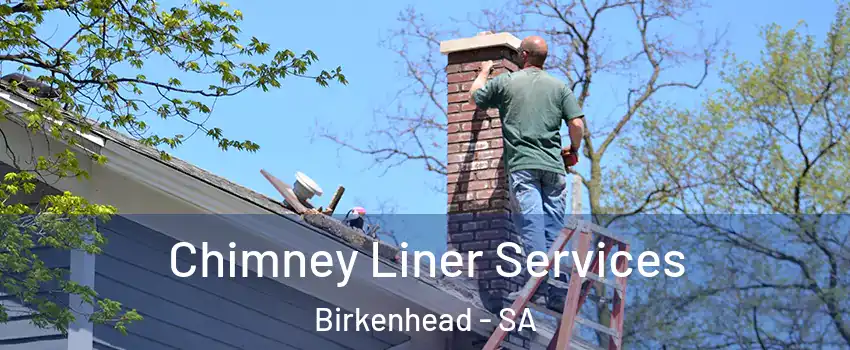 Chimney Liner Services Birkenhead - SA