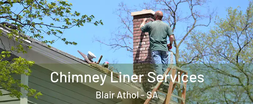 Chimney Liner Services Blair Athol - SA