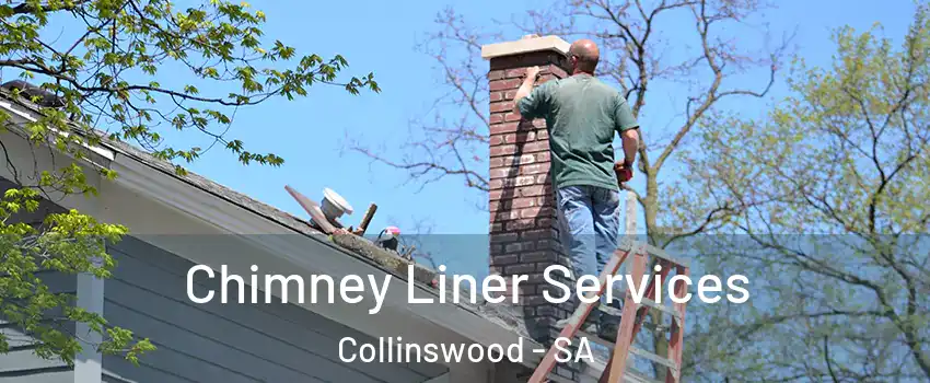 Chimney Liner Services Collinswood - SA