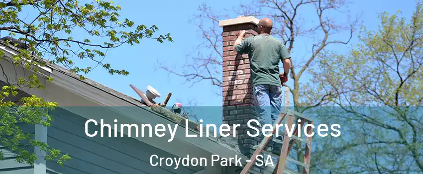 Chimney Liner Services Croydon Park - SA