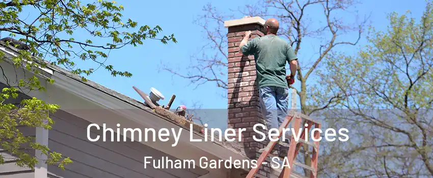 Chimney Liner Services Fulham Gardens - SA