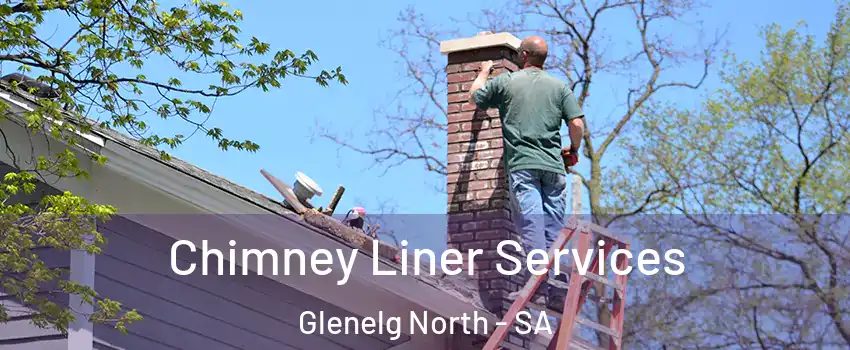 Chimney Liner Services Glenelg North - SA