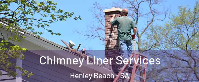  Chimney Liner Services Henley Beach - SA