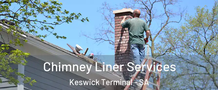 Chimney Liner Services Keswick Terminal - SA