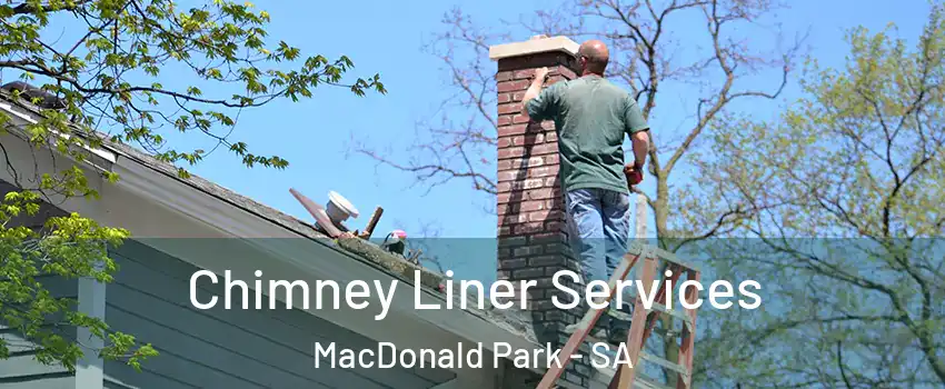 Chimney Liner Services MacDonald Park - SA