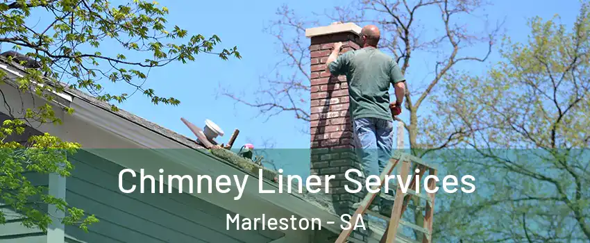 Chimney Liner Services Marleston - SA