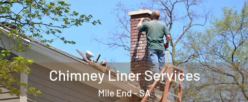 Chimney Liner Services Mile End - SA