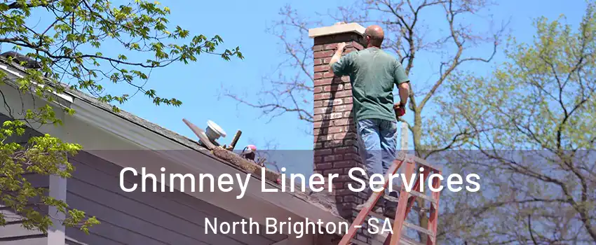 Chimney Liner Services North Brighton - SA