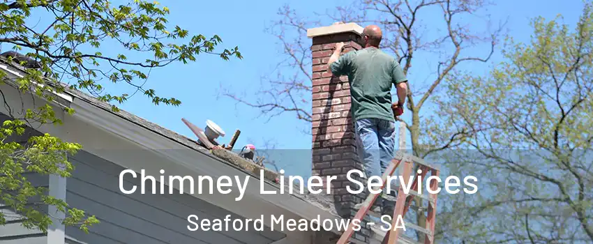 Chimney Liner Services Seaford Meadows - SA
