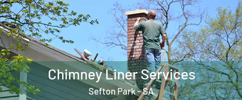 Chimney Liner Services Sefton Park - SA