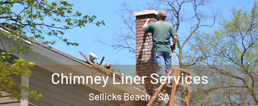 Chimney Liner Services Sellicks Beach - SA