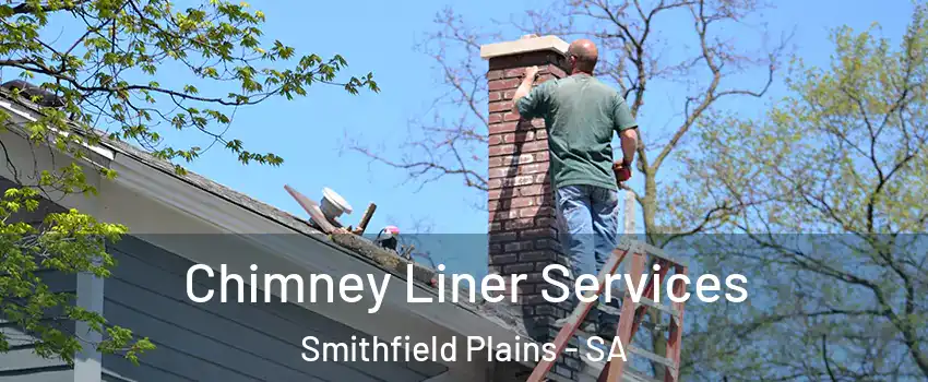 Chimney Liner Services Smithfield Plains - SA