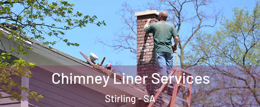 Chimney Liner Services Stirling - SA