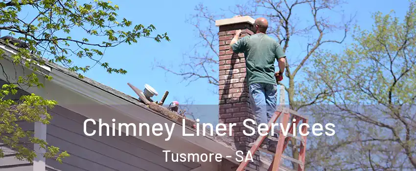 Chimney Liner Services Tusmore - SA