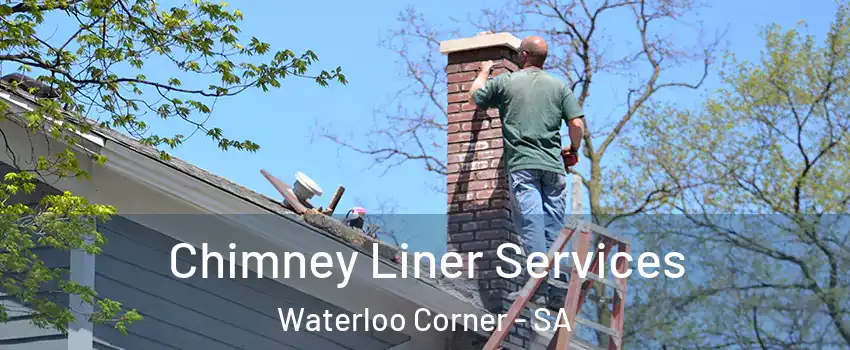 Chimney Liner Services Waterloo Corner - SA