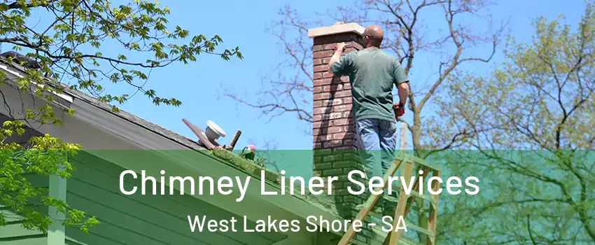Chimney Liner Services West Lakes Shore - SA