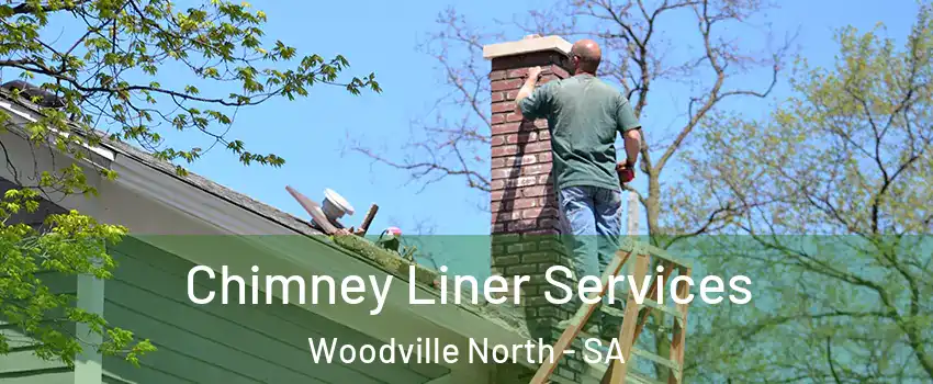  Chimney Liner Services Woodville North - SA