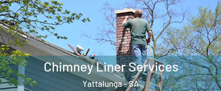 Chimney Liner Services Yattalunga - SA