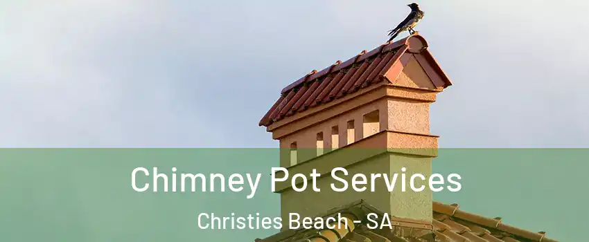  Chimney Pot Services Christies Beach - SA