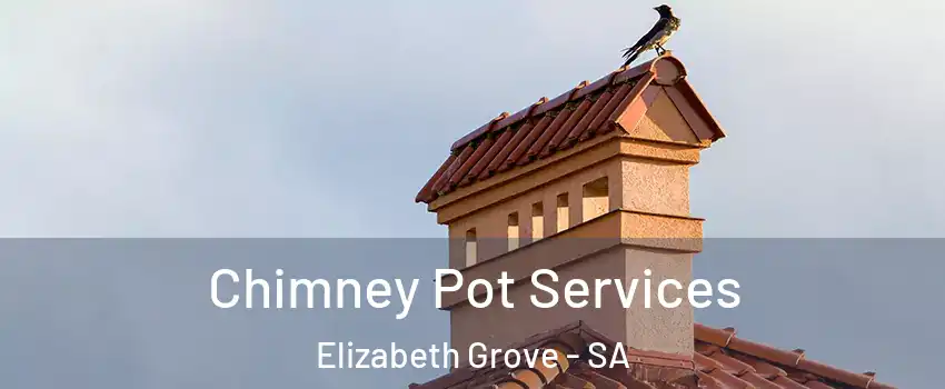 Chimney Pot Services Elizabeth Grove - SA
