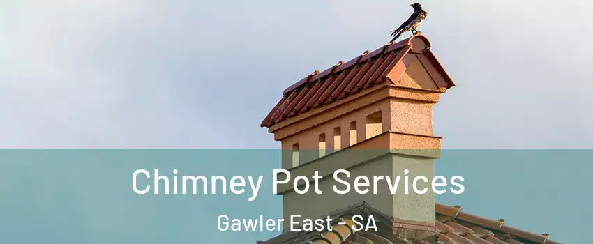 Chimney Pot Services Gawler East - SA