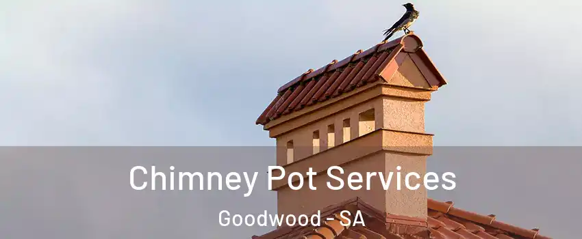  Chimney Pot Services Goodwood - SA