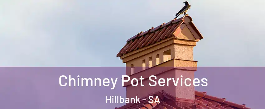 Chimney Pot Services Hillbank - SA
