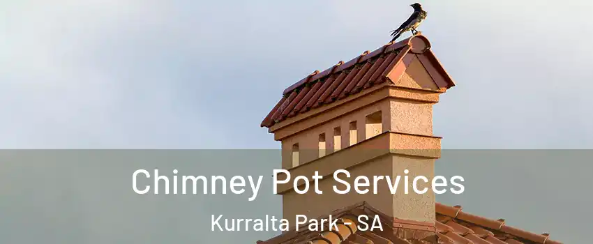 Chimney Pot Services Kurralta Park - SA
