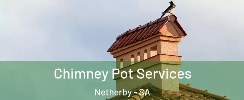 Chimney Pot Services Netherby - SA