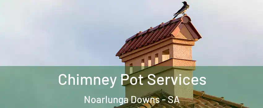 Chimney Pot Services Noarlunga Downs - SA