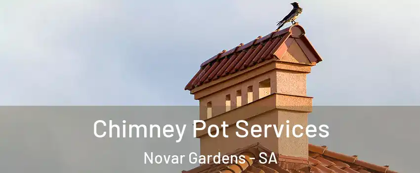 Chimney Pot Services Novar Gardens - SA