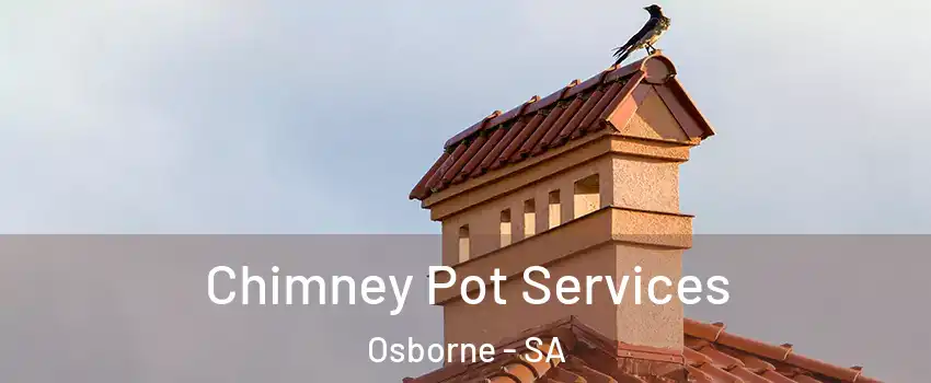Chimney Pot Services Osborne - SA