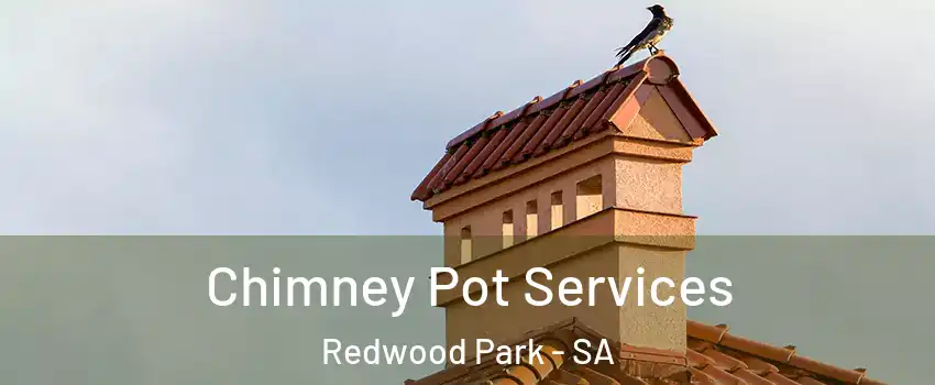 Chimney Pot Services Redwood Park - SA