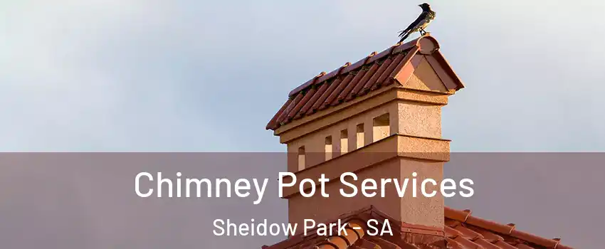 Chimney Pot Services Sheidow Park - SA