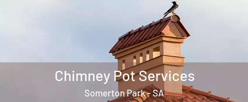 Chimney Pot Services Somerton Park - SA